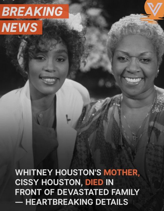 Whitney Houston’s Mother, Cissy Houston, Passes Away — Shocking Details Inside